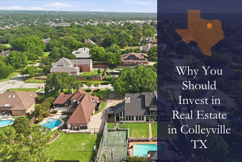 Why You Should Invest in Real Estate in Colleyville TX