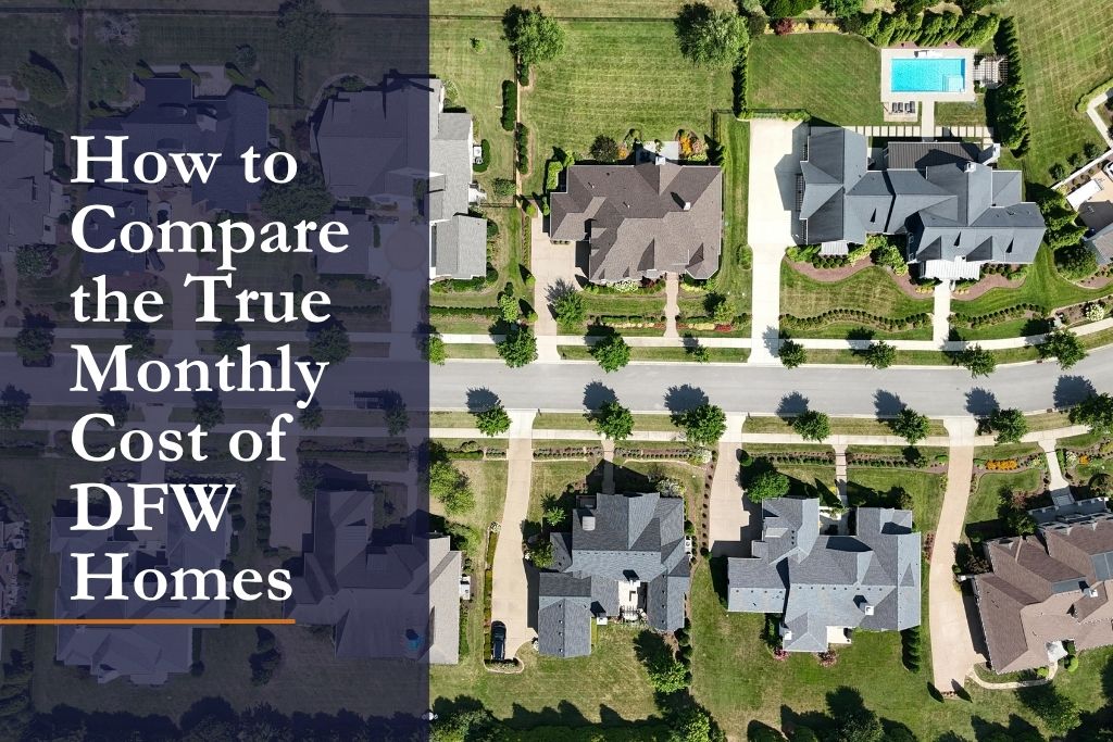 How to Compare the True Monthly Cost of DFW Homes